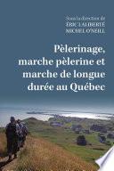 Pèlerinage, marche pèlerine et marche de longue durée au Québec