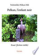 Pelkan, l'enfant noir