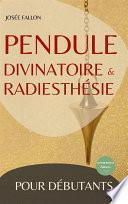 Pendule divinatoire et radiesthésie pour débutants