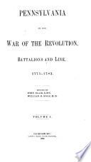 Pennsylvania Archives: Pennsylvania in the War of Revolution, battalions and line, 1775-1783, vol. 1