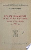Pensée humaniste et tradition chrétienne aux XVe et XVIe siècles