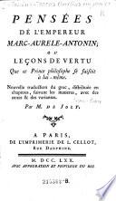 Pensees de l'empereur Marc-Aurele-Antonin; (etc.) avec des notes et de variantes. Par (Jean-Pierre) de Joly