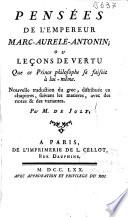 Pensées de l'empereur Marc-Aurele-Antonin, ou Leçons de vertu que ce prince philosophe se faisoit à lui-même