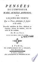 Pensées de l'empereur Marc-Aurele-Antonin; ou Leçons de vertu que ce prince philosophe se faisoit à lui-même. Nouvelle traduction du grec, distribuée en chapitres, suivant les matieres, avec des notes & des variantes. Par M. de Joly