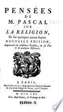 Pensées de M. Pascal sur la religion et sur quelques autres sujets
