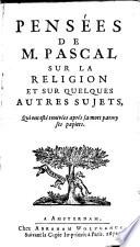 Pensées de M. Pascal sur la religion et sur quelques autres sujets