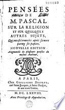 Pensées de M. Pascal sur la religion et sur quelques autres sujets, qui ont esté trouvées après sa mort parmy ses papiers