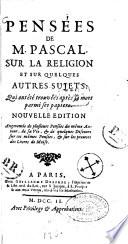 Pensées de M. Pascal sur la religion et sur quelques autres sujets, qui ont été trouvées après sa mort parmi ses papiers