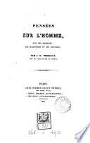 Pensées sur l'homme, sur ses passions, ses habitudes et ses devoirs