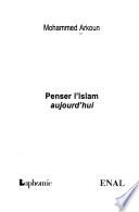 Penser l'Islam aujourd'hui