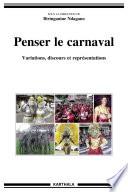 Penser le carnaval. Variations, discours et représentations