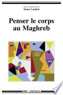 Penser le corps au Maghreb