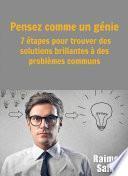 Pensez comme un génie : 7 étapes pour trouver des solutions brillantes à des problèmes communs