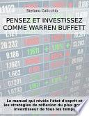 PENSEZ ET INVESTISSEZ COMME WARREN BUFFETT. Le manuel qui révèle l'état d'esprit et les stratégies de réflexion du plus grand investisseur de tous les temps