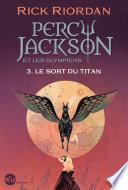 Percy Jackson et les Olympiens - tome 3 - Le Sort du titan
