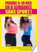 Perdre 5-10 kgs en 6 semaines sans sport !