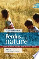 Perdus sans la nature - Pourquoi les jeunes ne jouent plus dehors et comment y remédier