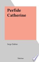 Perfide Catherine