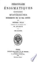 Personnages énigmatiques. Histoires mystérieuses. Événements peu ou mal connus ... Traduit ... par W. Duckett. [Selections from “Geheime Geschichten und räthselhafte Menschen.”]