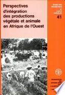 Perspectives d'intégration des productions végétale et animale en Afrique de l'Ouest