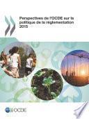 Perspectives de l'OCDE sur la politique de la réglementation 2015