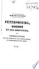 Pétersbourg, Moscou et les provinces, ou observations sur les moeurs et les usages russes au commencement du XIXe siècle; suite de l'herminite en Russie. Avec gravures et vignettes