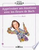 Petit cahier d'exercices : apprivoiser ses émotions avec les fleurs de Bach