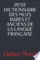 Petit Dictionnaire Des Mots Rares Et Anciens de la Langue Française