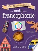 Petit dictionnaire insolite des mots de la francophonie
