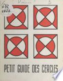 Petit guide des cercles à l'usage de tous ceux qui, aimant leur prochain, recherchent le dialogue