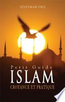Petit Guide Islam Croyance Et Pratique