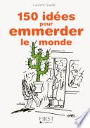 Petit livre de - 150 idées pour emmerder le monde