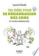 Petit livre de - 150 idées pour se débarrasser des cons