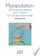 Petit livre de - Manipulation : 300 trucs et astuces pour obtenir tout ce que vous voulez