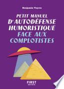 Petit manuel d'autodéfense humoristique face aux complotistes - Un petit livre pour toujours avoir le dernier mot et devenir l'as de la repartie !