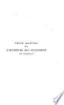 Petit manuel pour l'ouverture des successions ab intestat, pour le calcul des degrés de parenté et pour l'établissement des droits des héritiers et des successeurs