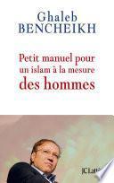 Petit manuel pour un Islam à la mesure des hommes