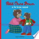 Petit Ours Brun a le bras cassé