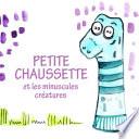 PETITE CHAUSSETTE et les minuscules créatures