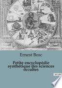 Petite encyclopédie synthétique des sciences occultes