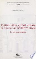 Petites villes et fait urbain en France au XVIIIe siècle : le cas bourguignon