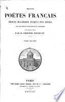 Petits poëtes français, depuis Malherbe jusqu'à nos jours, avec des notices biographiques et littéraires sur chacun d'eux