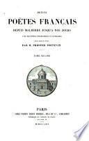 Petits poètes français, depuis Malherbe jusqu'à nos jours, avec des notices biographiques et littéraires sur chacun d'eux, par Prosper Poitevin