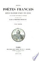 Petits poètes français, depuis Malherbe jusqu'à nos jours, avec des notices biographiques et littéraires sur chacun d'eux, par Prosper Poitevin