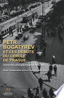 Pëtr Bogatyrëv et les débuts du Cercle de Prague