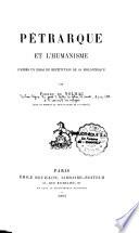 Pétrarque et l'humanisme d'après un essai de restitution de sa bibliothèque
