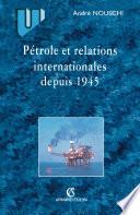 Pétrole et les relations internationales depuis 1945