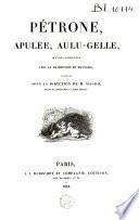 Pétrone, Apulée, Aulu-Gelle : oeuvres complètes avec la traduction en français