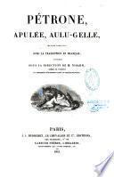 Pétrone, Apulée, Aulu-Gelle, Oeuvres complètes avec la traduction en Français