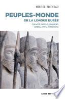Peuples-monde de la longue durée - Chinois, Indiens, Iraniens, Grecs, Juifs, Arméniens